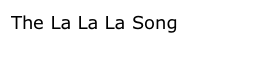 The La La La Song
   